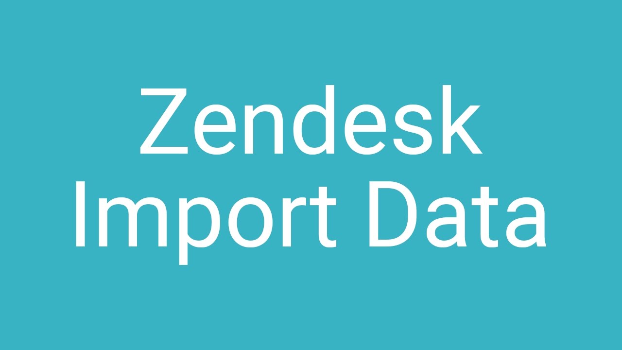 Zendesk Data Import
