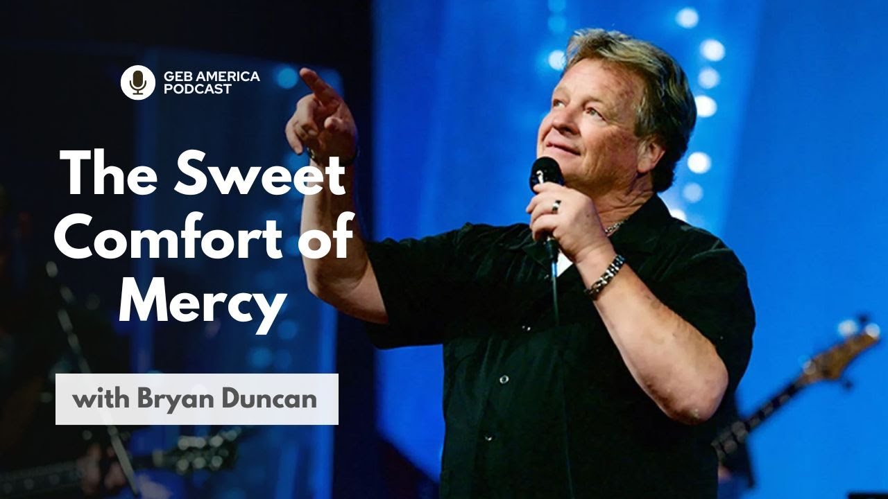 The Sweet Comfort of Mercy with Bryan Duncan