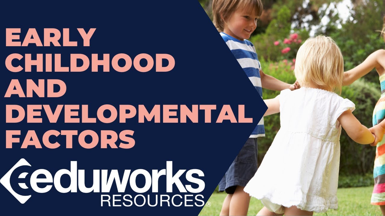 Early Childhood Developmental Factors