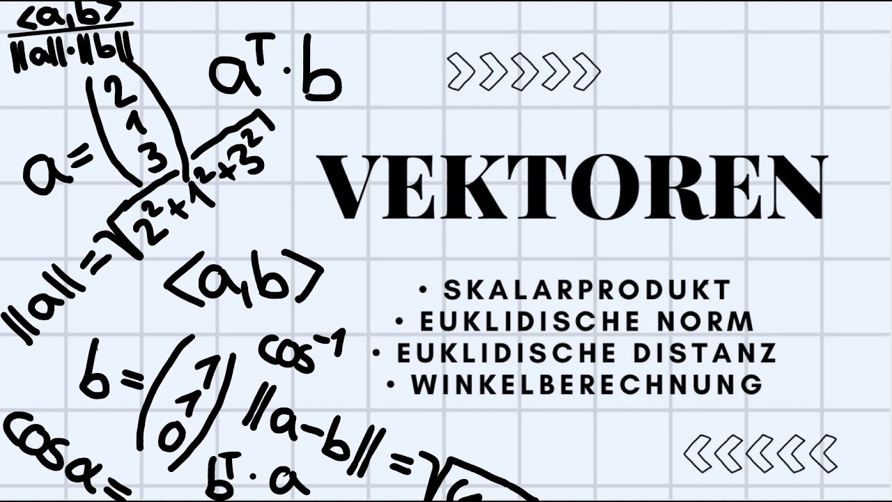 Vektoren | Skalarprodukt, Euklidische Norm und Distanz, Winkelberechnung
