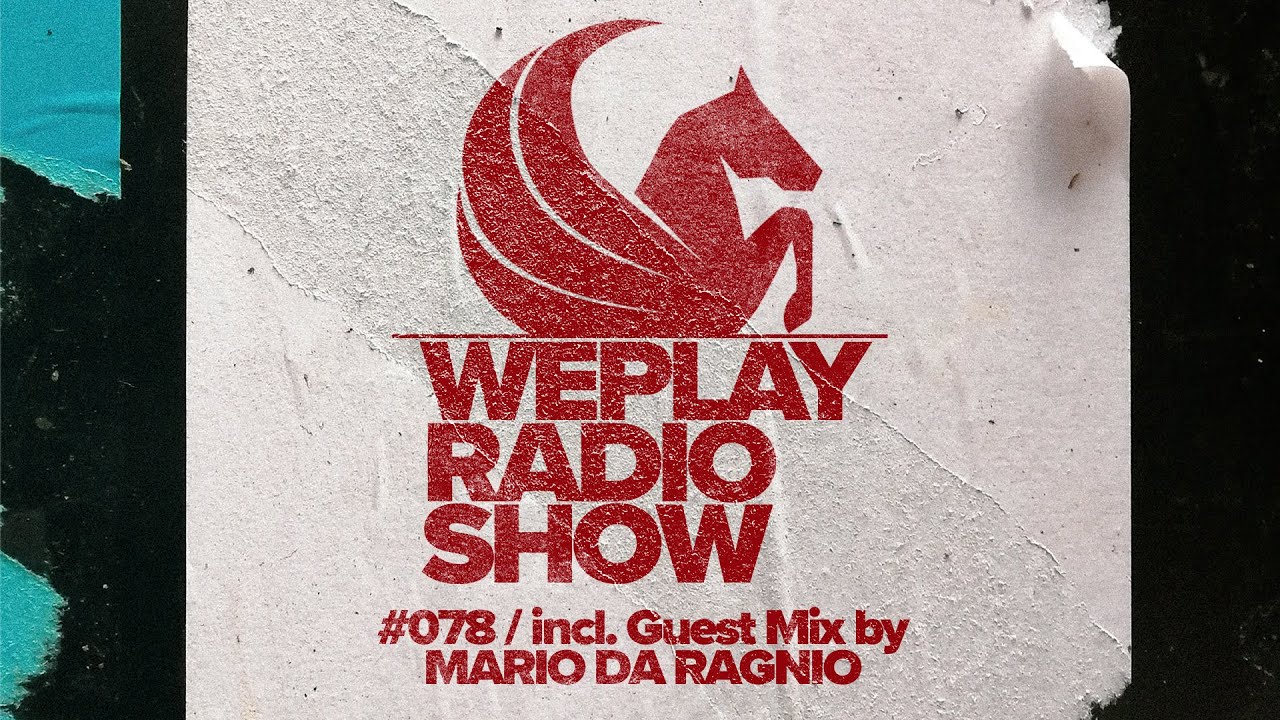 WEPLAY RADIO SHOW #078  / incl. Guest Mix by MARIO DA RAGNIO