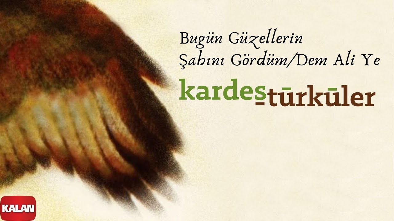 Kardeş Türküler - Bugün Ben Güzeller Şahını Gördüm [ Hemawaz © 2002 Kalan Müzik ]