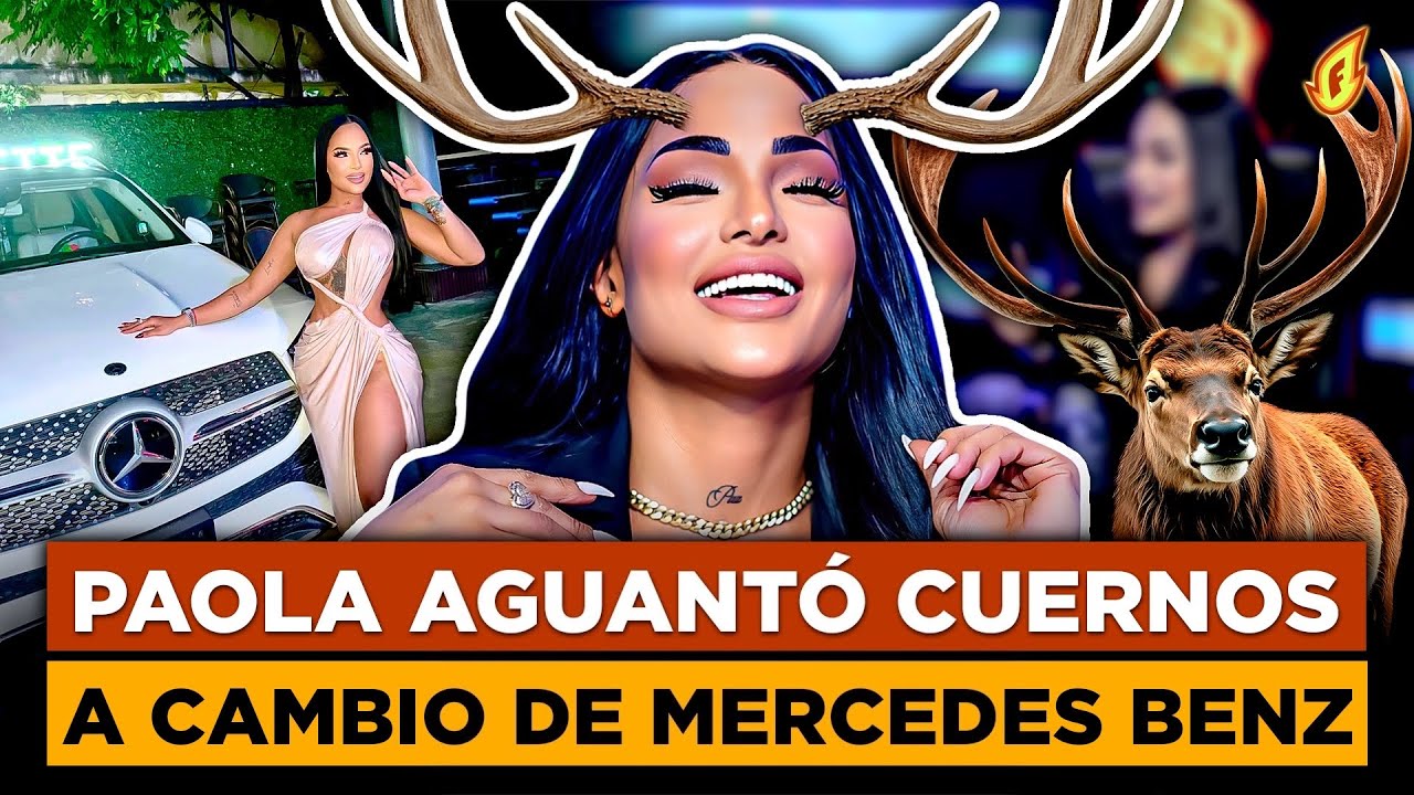 PAOLA CRISTAL REVELA LOS CUERNOS QUE RECIBIÓ DE SU EX A CAMBIO DE UNA MERCEDES BENZ