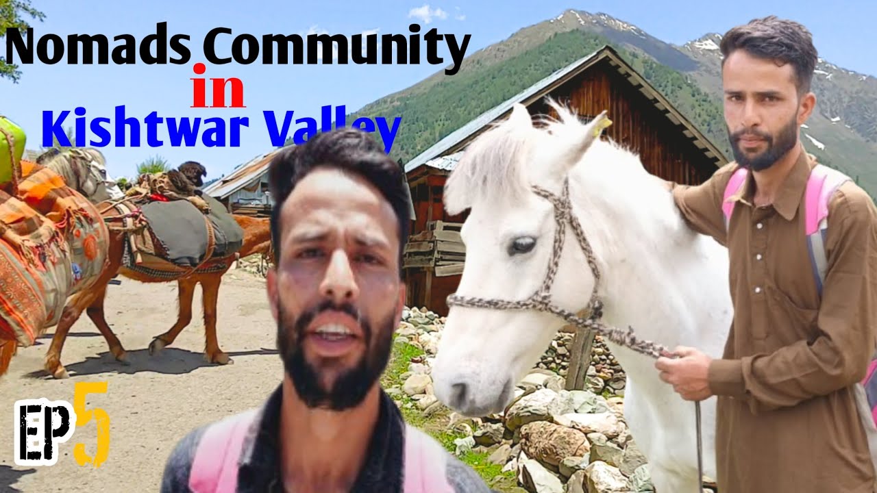 Nomads Community in Kishtwar Valley || Kashmir to Warwan || Episode 5 || Bakarwal Community Vlogs