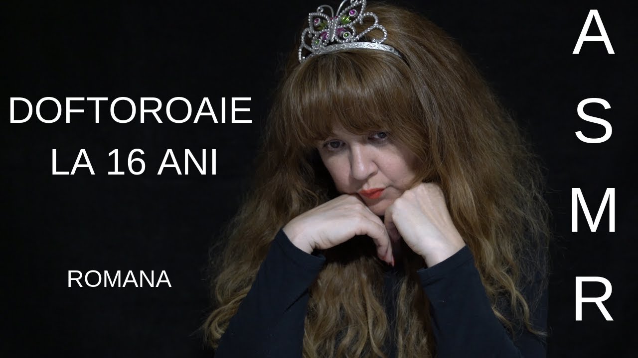 ASMR Romana / DOFTOROAIE LA 16 ANI /  Soapte Educationale