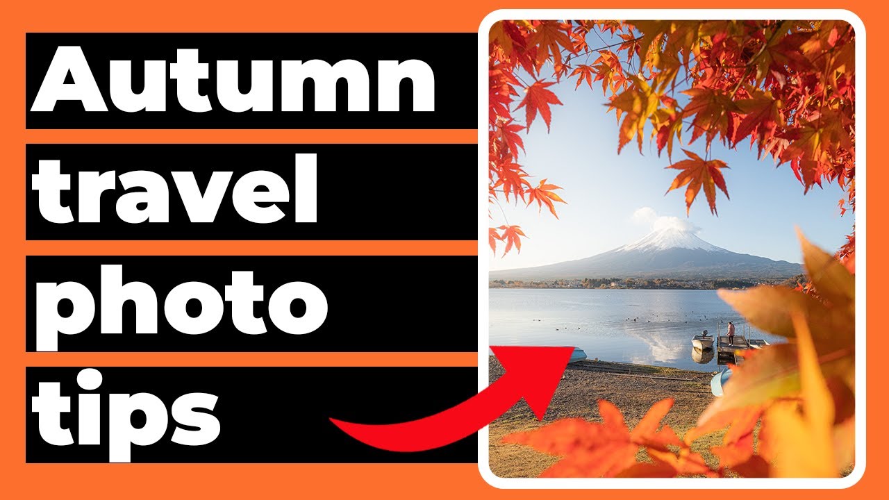 Take Better Travel Autumn Photos! 5 Easy Tips
