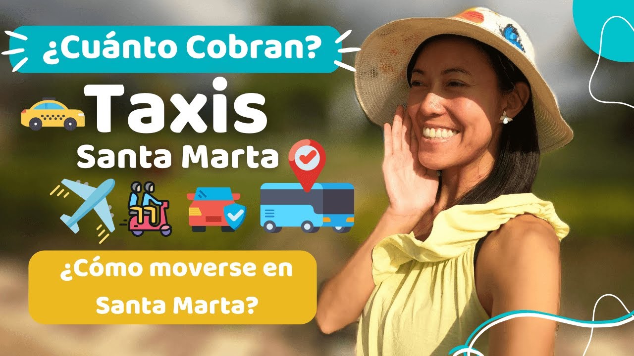 ¿Cuánto cobran los taxis en Santa Marta  ¿Cómo llegar a Santa Marta desde el Aeropuerto?
