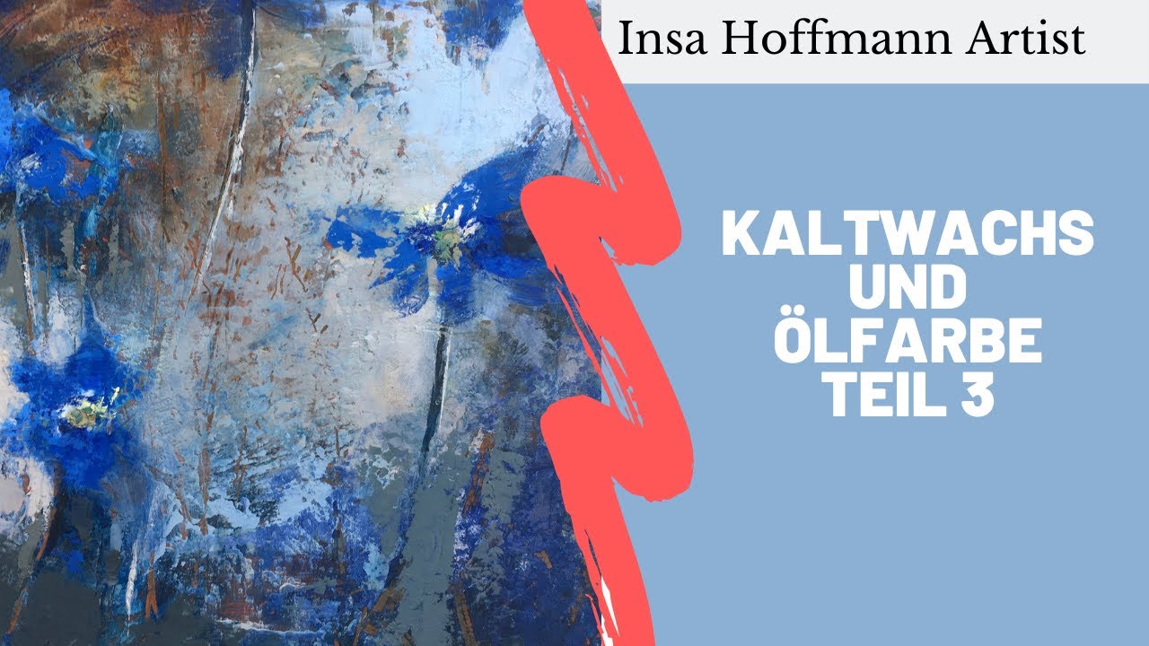 Kaltwachs und Ölfarbe Teil 3