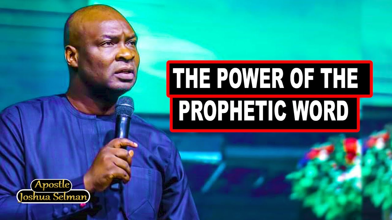 THE POWER OF THE PROPHETIC WORD WITH APOSTLE JOSHUA SELMAN