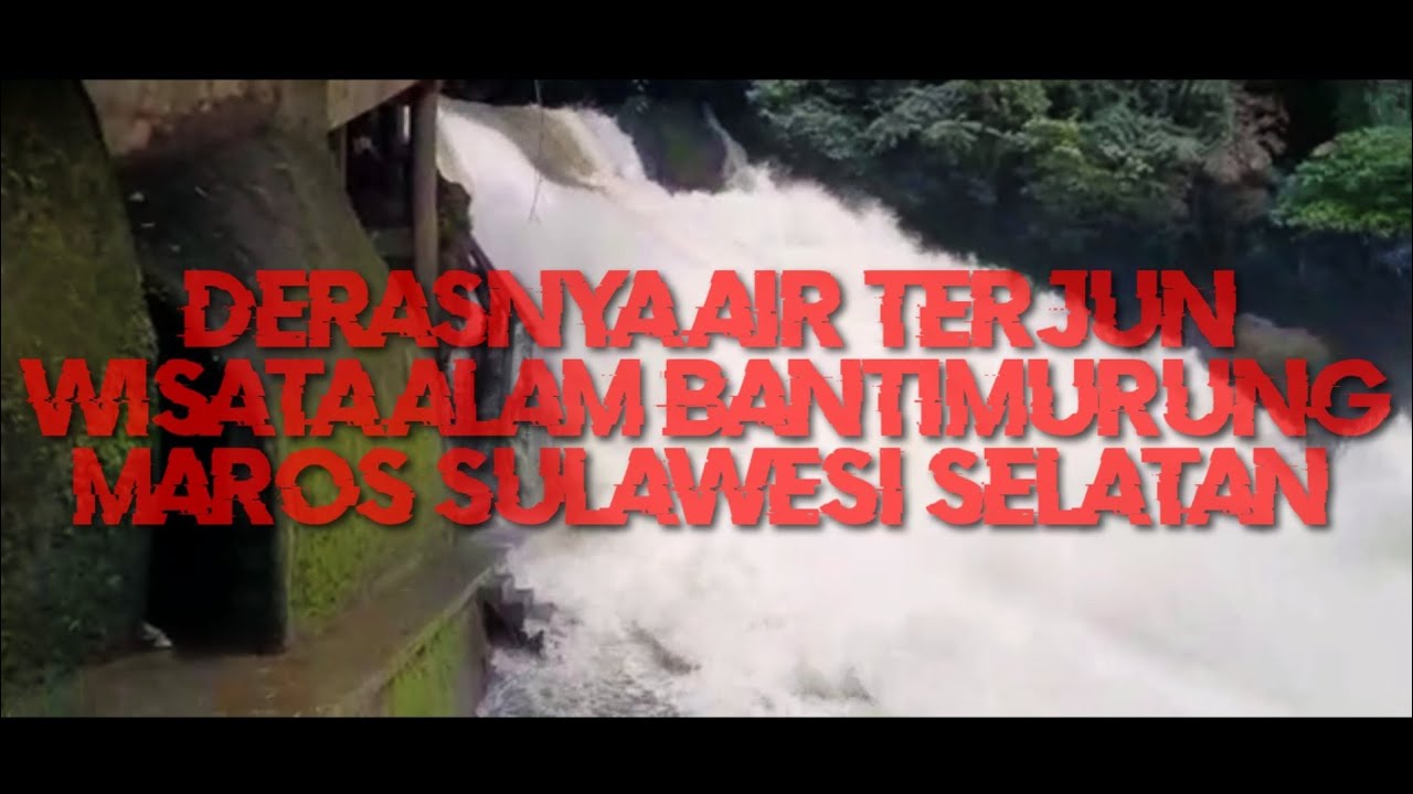 Air terjun deras bantimurung dimaros sulawesi selatan