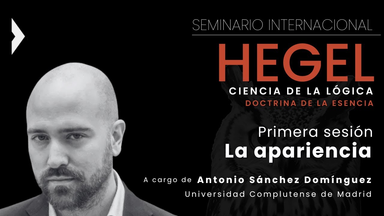 Seminario Internacional Hegel: Ciencia de la lógica. Doctrina de la esencia | La apariencia