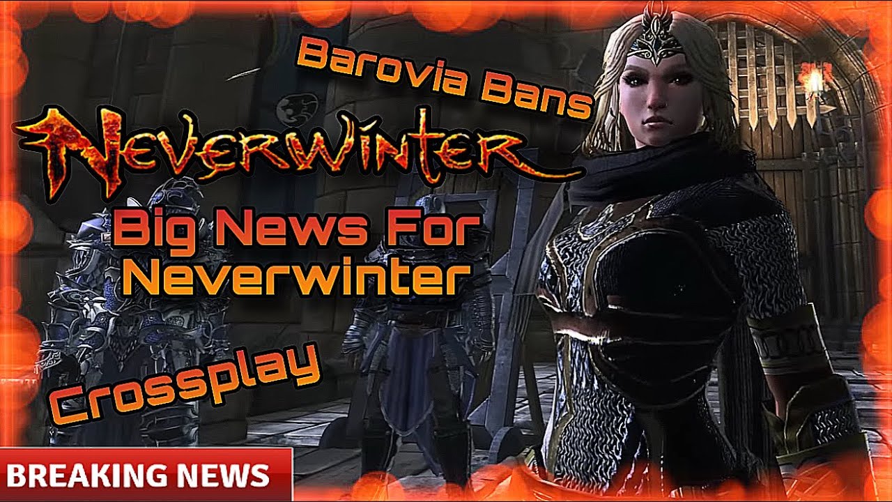 Big Neverwinter News, Barovia Bans, Cross Play And More 