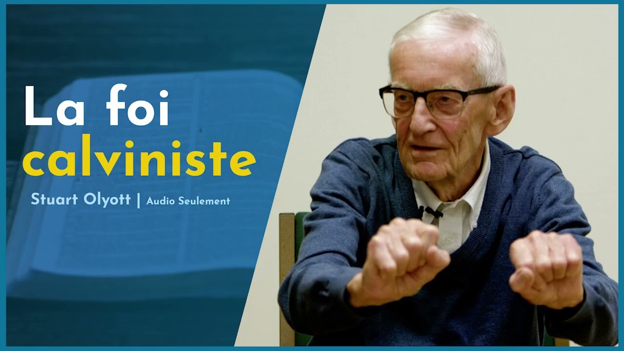 La Foi Calviniste - Stuart Olyott
