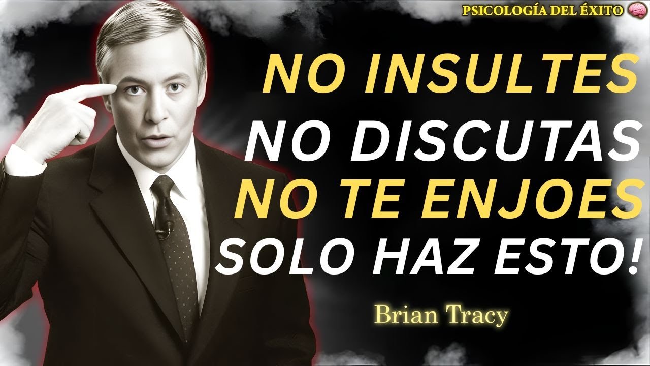 10 Lecciones de Brian Tracy Para No Enfadarte Nunca Con Nadie | Brian Tracy