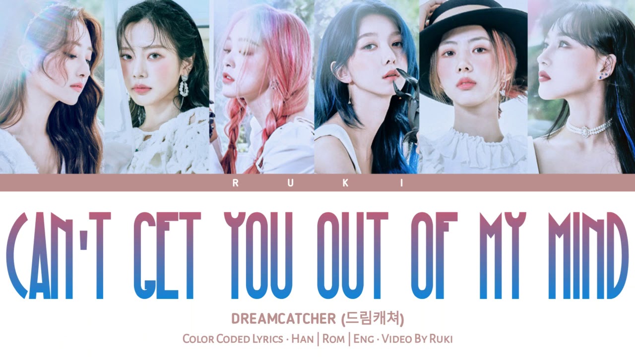 DREAMCATCHER (드림캐쳐) - 'Can't Get You Out Of My Mind' [Color Coded Lyrics_Eng]