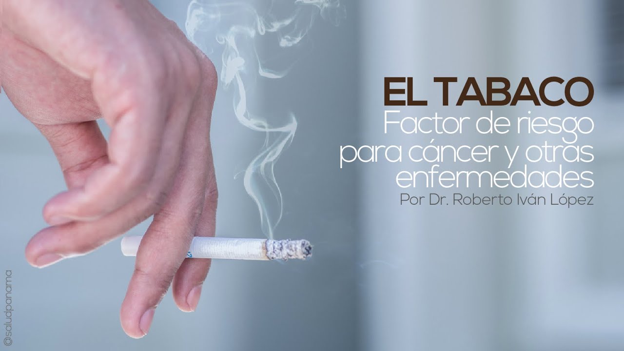 El tabaco: factor de riesgo para el c&aacute;ncer y otras enfermedades por Dr. Roberto Iv&aacute;n L&oacute;pez (V.C.)