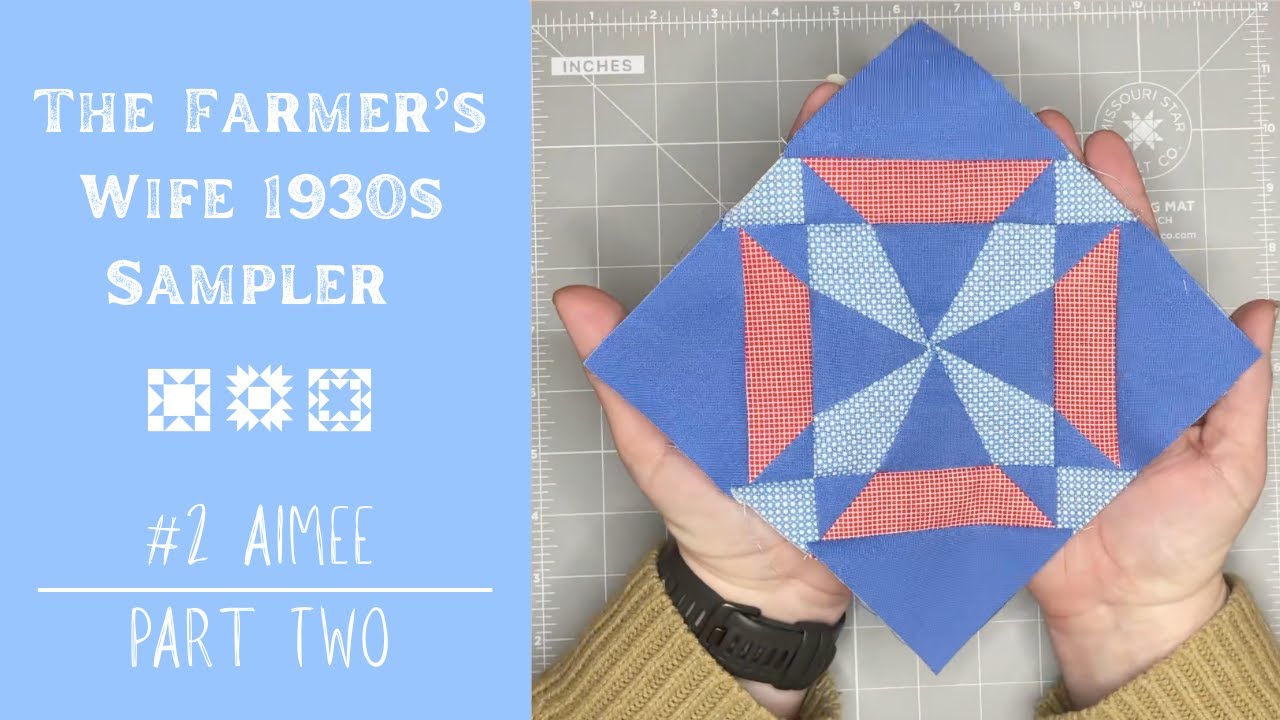 #2 PART TWO The Farmer's Wife 1930s Sampler Quilt: How to Make Block #2 Aimee