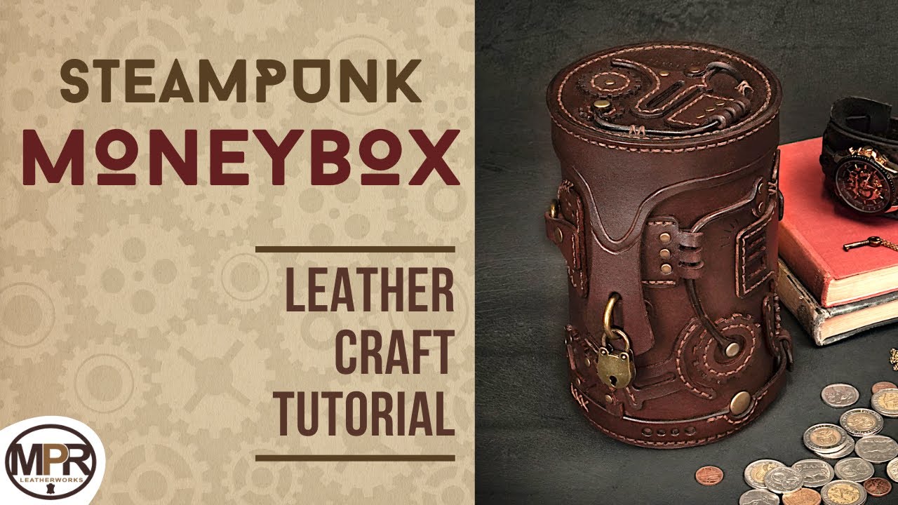 Steampunk Moneybox Tutorial - MPR Leatherworks