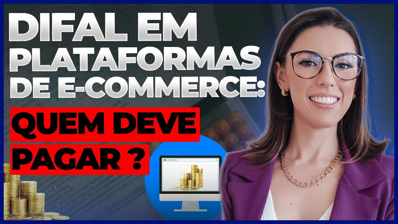 DIFAL EM PLATAFORMAS DE E-COMMERCE: QUEM DEVE PAGAR? ENTENDA AS REGRAS!