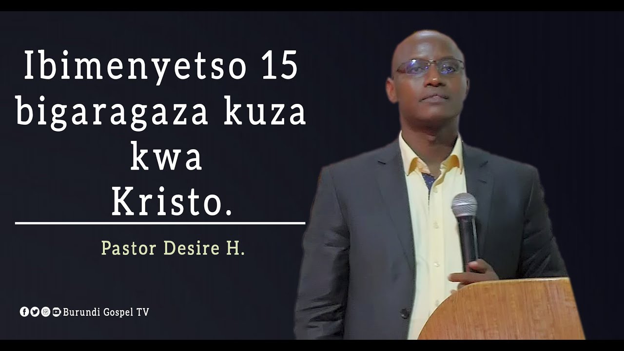 Ibimenyetso 15 bigaragaza kuza kwa Kristo/ Yesu araza vuba twitegure - Pastor Desire HABYARIMANA
