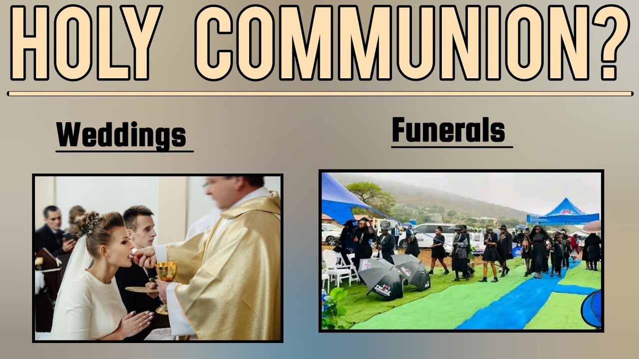 Partaking in Holy Communion at Weddings and Funerals? || Does It Even Matter When You Take It?