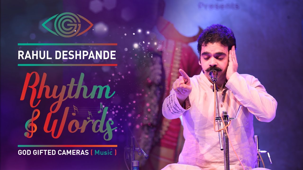 Rahul Deshpande | | Pandharicha Vaas Chandrabhagi Snan | | Rhythm & Words | | God Gifted Cameras |