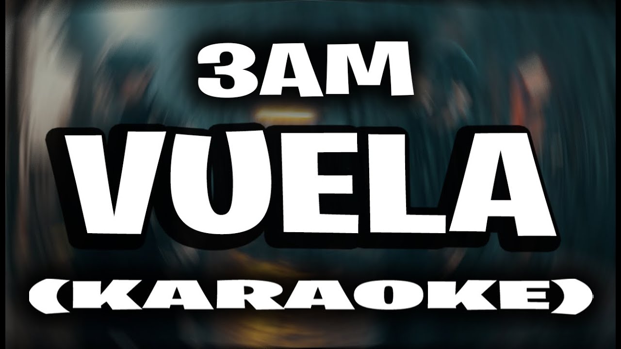 3AM - Vuela (KARAOKE - INSTRUMENTAL) | Rain City
