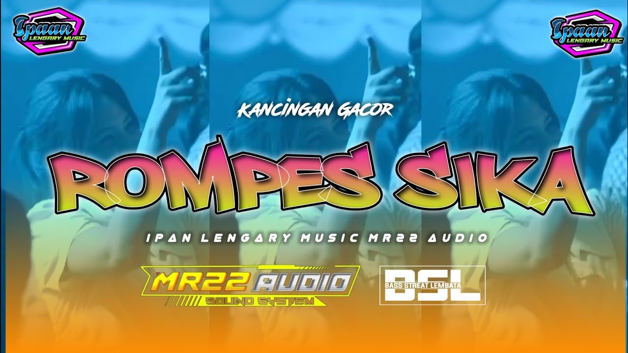 KANCINGAN VIRAL 🌴 ROMPES SIKA || MR22 AUDIO FT IPAN LENGARY REMIX 2026