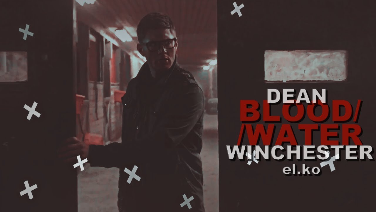 BLOOD//WATER || DEAN WINCHESTER