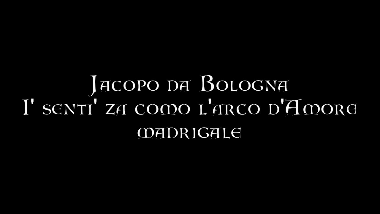 Jacopo da Bologna - I' senti' za como l'arco d'Amore