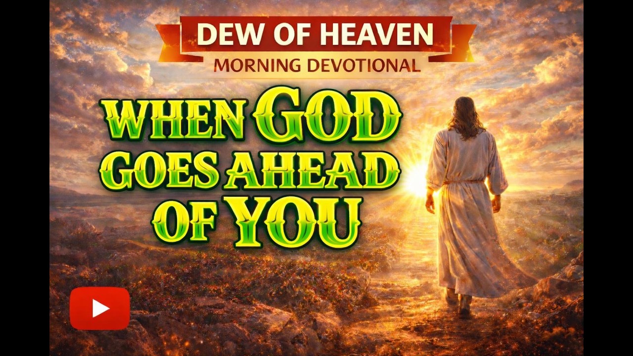 WHEN GOD GOES AHEAD OF YOU