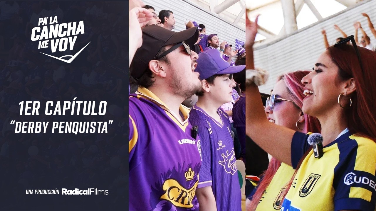 Pa´La Cancha Me Voy - Capítulo N°1: Derby Penquista