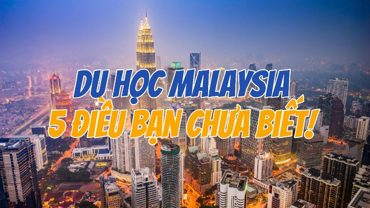 Du học Malaysia 2025 | Lý do ngày càng nhiều bạn trẻ Việt lựa chọn