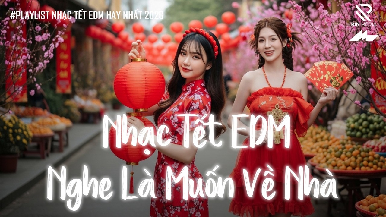 Nhạc Tết 2026 EDM Mới Nhất - Nhạc Xuân 2026 Remix Hay Nhất Nghe Là Muốn Về Ăn Tết - Xuân Bính Ngọ