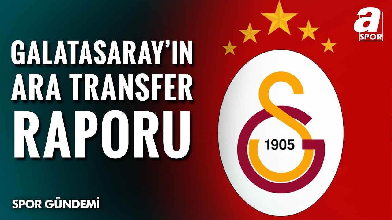 Galatasaray'ın Ara Transfer Raporu! Galatasaray Kadro Derinliğini Artırdı