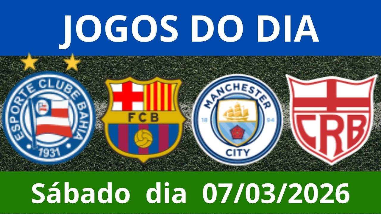 Jogos do dia | Estaduais | Premier League | La Liga | Ligue 1| Calcio | Saudita | Japonês | 07/03/26