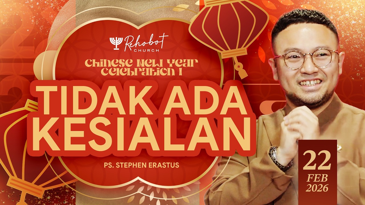 TIDAK ADA KESIALAN | Ps. Stephen Erastus | CNY I - 22 Februari 2026 | 09.00 WIB