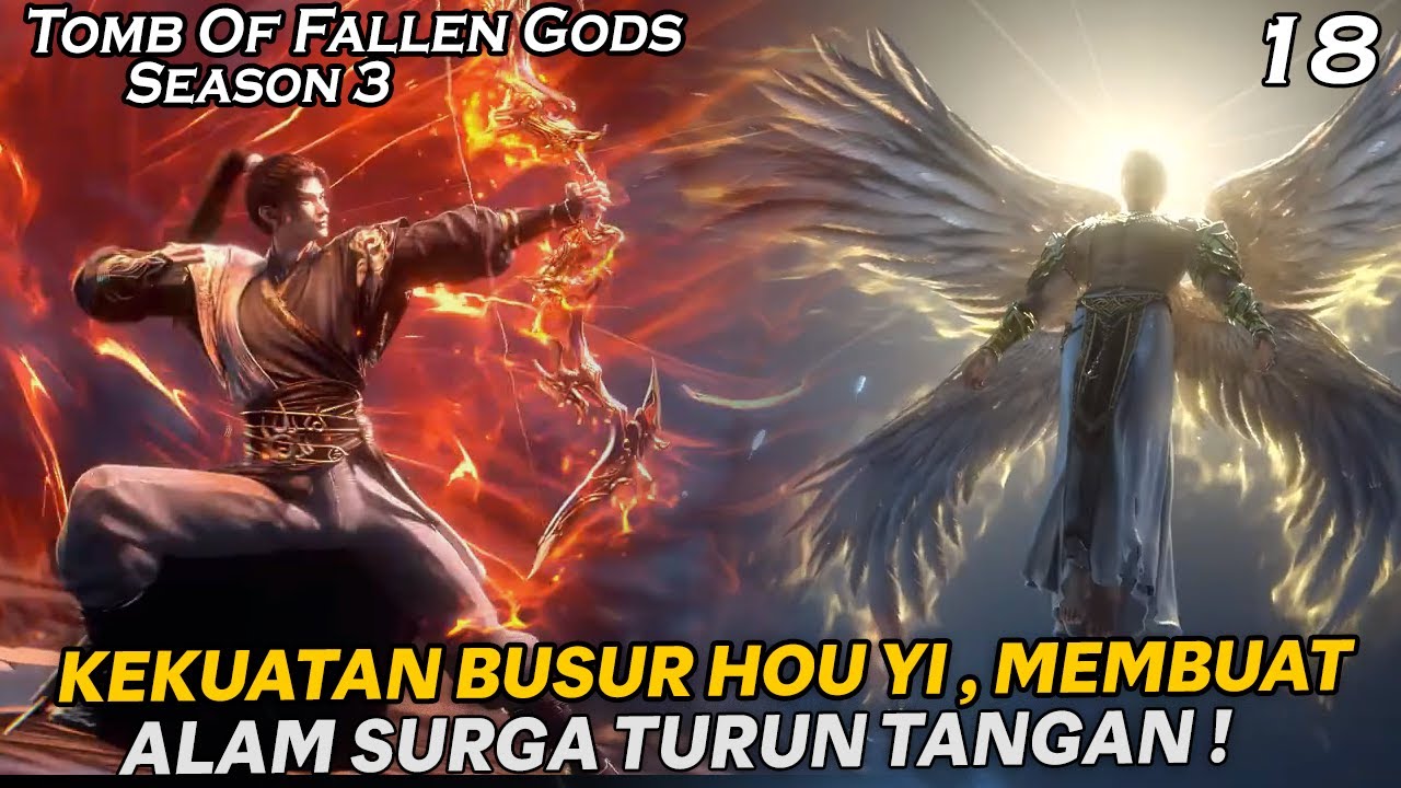 BUSUR HOU YI CHEN NAN MEMAKSA SANG MALAIKAT TURUN TANGAN !  - TOMB OF FALLEN GODS SEASON 3 EPS 18