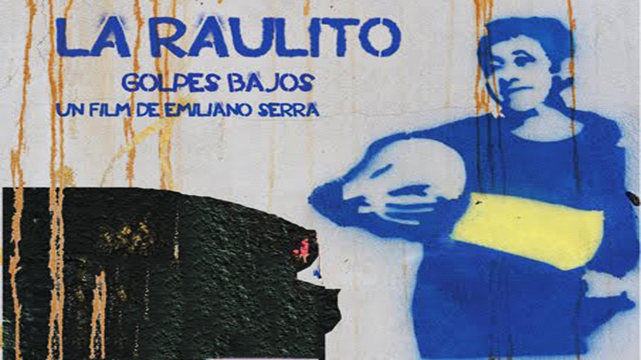 LA RAULITO golpes bajos DOCUMENTAL de EMILIANO SERRA - 2009