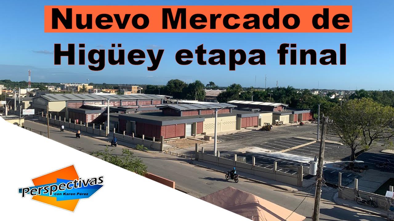 Nuevo Mercado de Hig&uuml;ey entra en su etapa final luego de varios a&ntilde;os de retrasos 