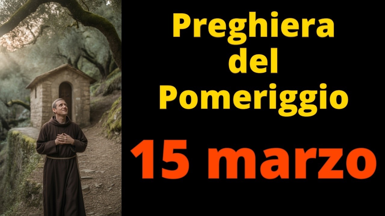 PREGHIERA del POMERIGGIO - SAN FRANCESCO - 15 marzo