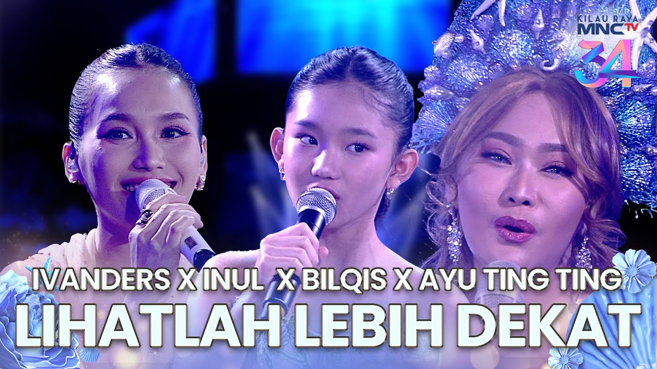 Ivanders x Inul Daratista x Bilqis x Ayu Ting Ting - Lihatlah Lebih Dekat | KILAU RAYA MNCTV 34
