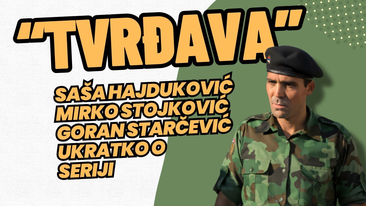 &ldquo;Tvrđava&rdquo; Sa&scaron;a Hajduković Mirko Stojković Goran Starčević -  ukratko o seriji