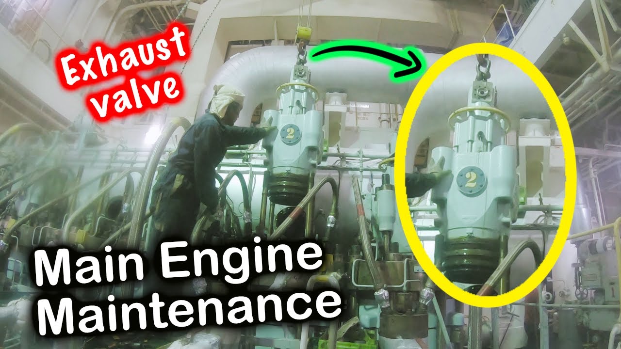 MAIN ENGINE MAINTENANCE (Exhaust valve replacement)
