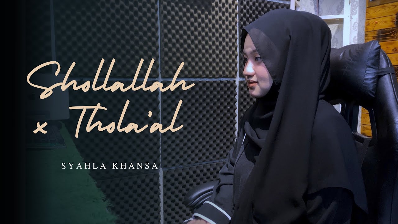 SHOLLALLAH x THOLA'AL - SYAHLA KHANSA || cover