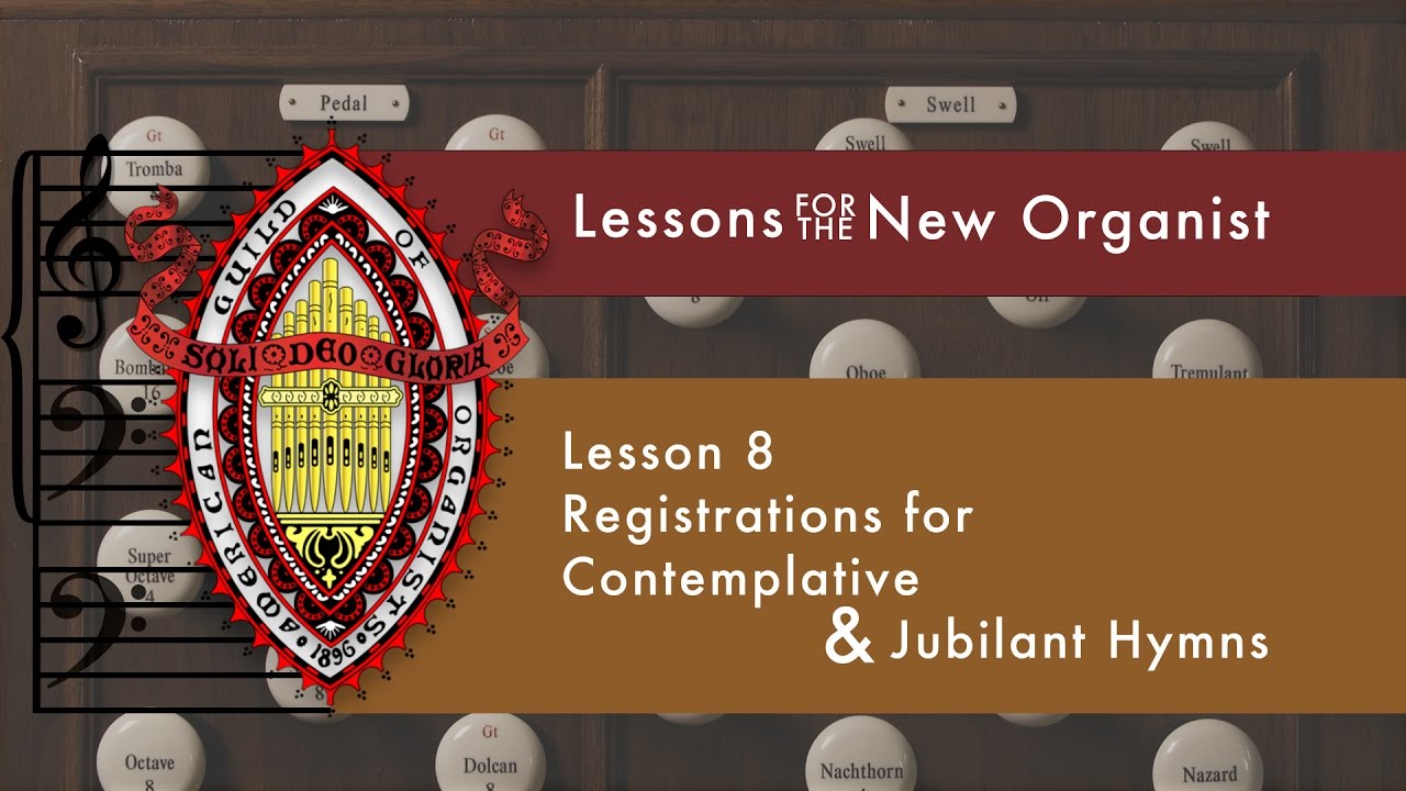 Lesson 8 Registrations for Contemplative & Jubilant Hymns