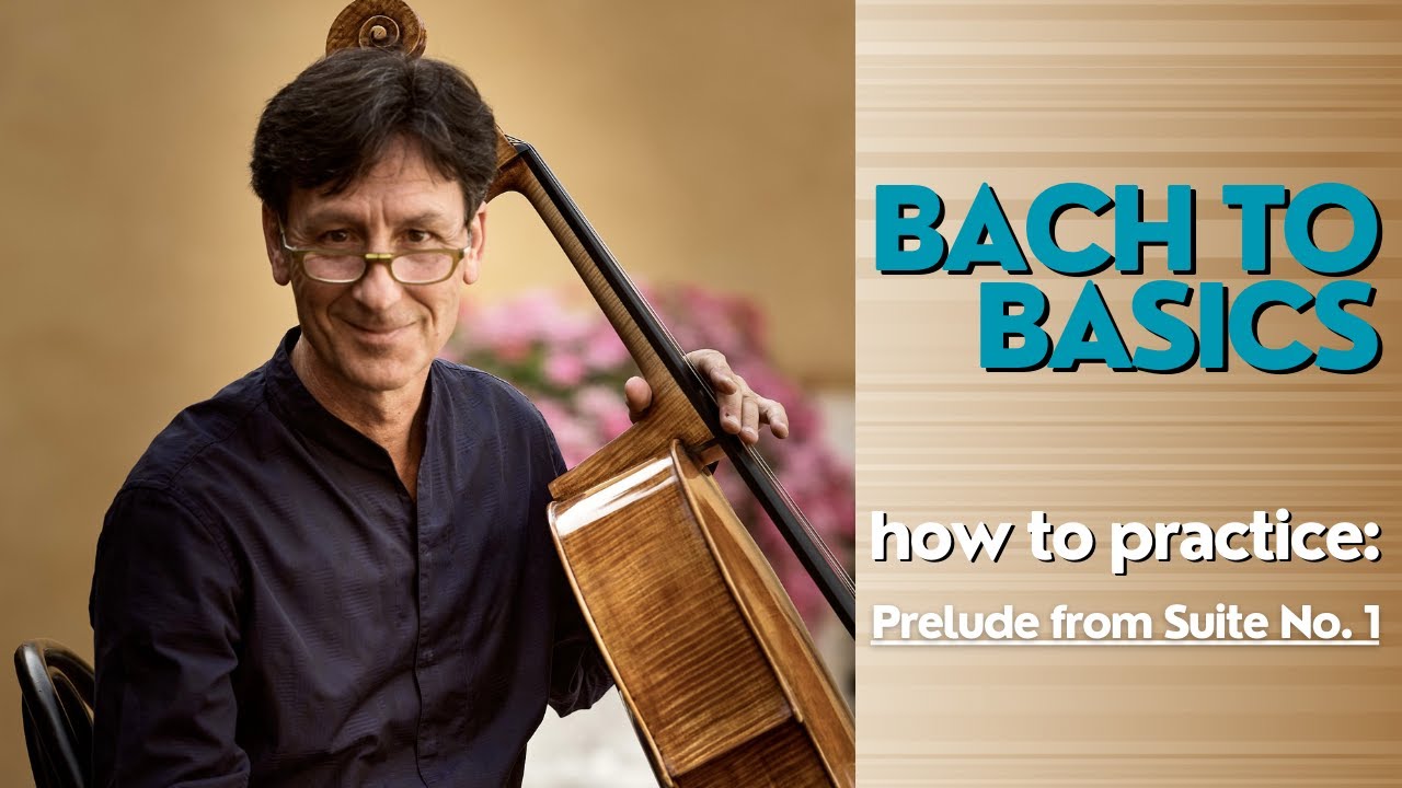 How To Practice Prelude from Suite No. 1 | Bach to Basics, by Antonio Lysy