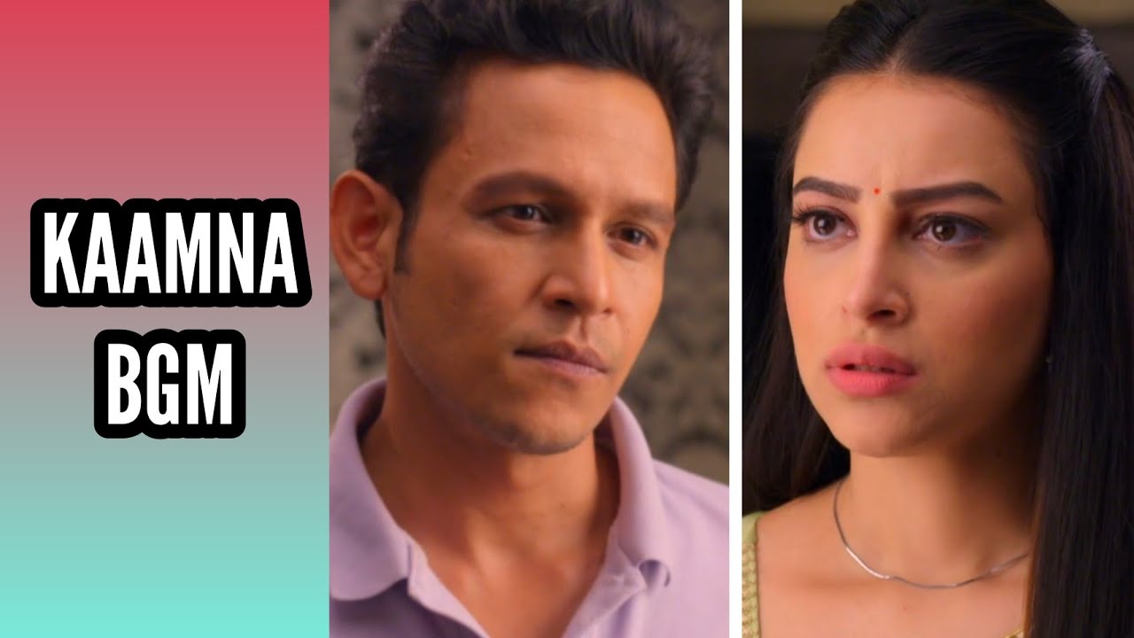 Kaamna BGM | BGM From Ep 97