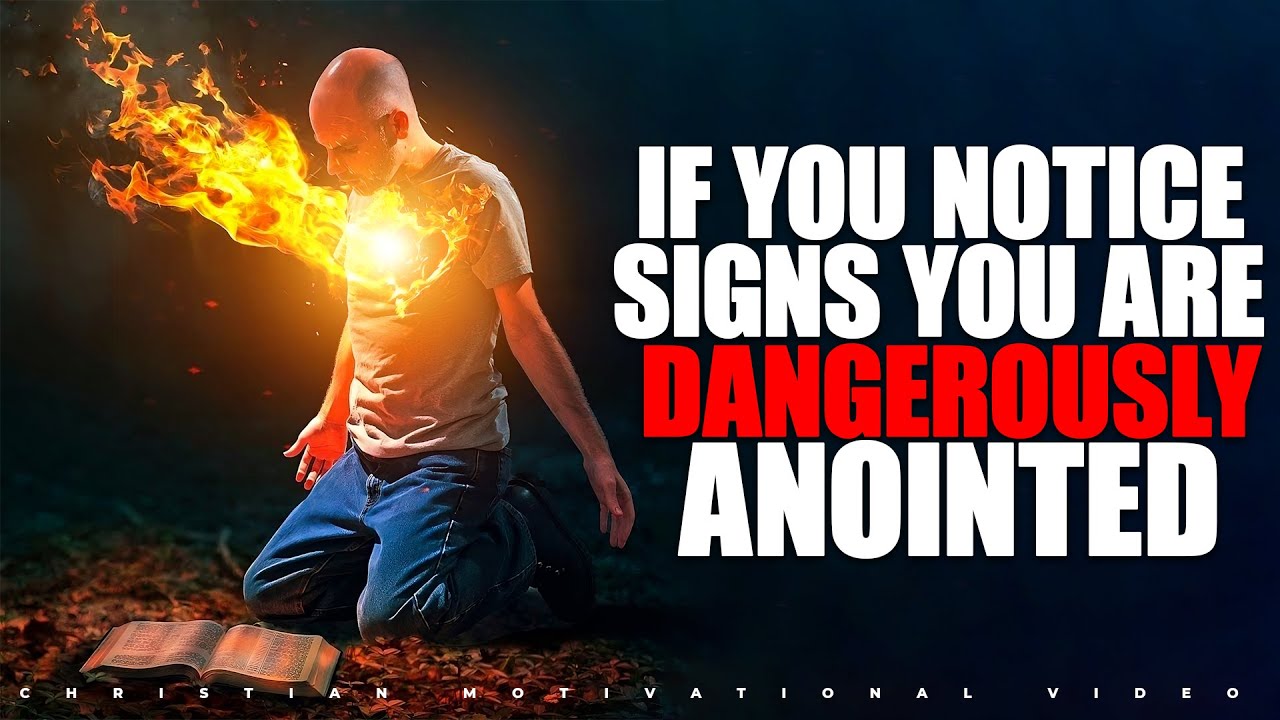 If You See These Signs, You Are Dangerously Anointed by God
