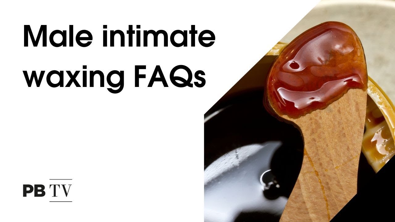Manscaping 101: Male intimate waxing advice and FAQ | Professional Beauty